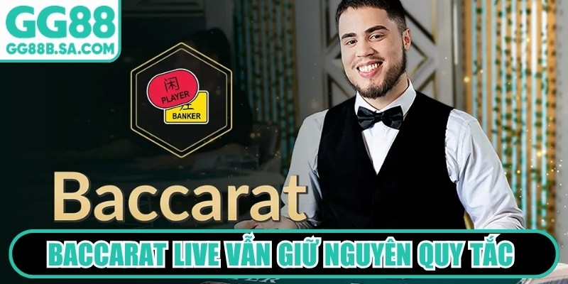Game Baccarat live hiện nay vẫn giữ nguyên quy tắc thú vị nhất