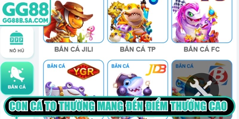 Những con cá to thường mang đến điểm thưởng cao hơn rất nhiều