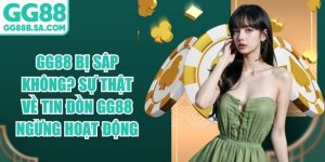GG88 Bị Sập Không? Sự Thật Về Tin Đồn GG88 Ngừng Hoạt Động