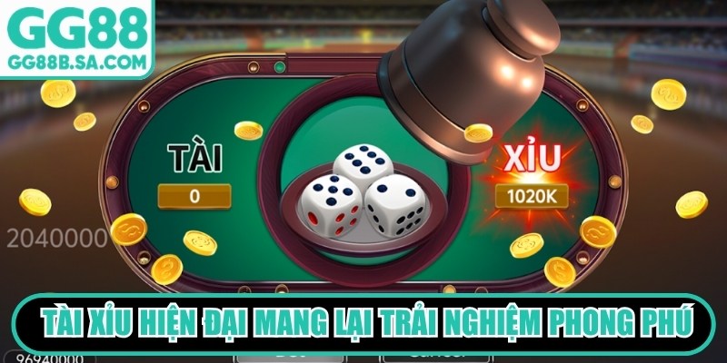 Phiên bản Tài Xỉu hiện đại mang lại không gian trải nghiệm phong phú