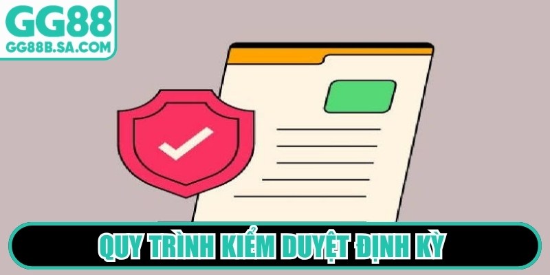 Quy trình kiểm duyệt định kỳ nhằm đảm bảo duy trì chứng nhận GG88