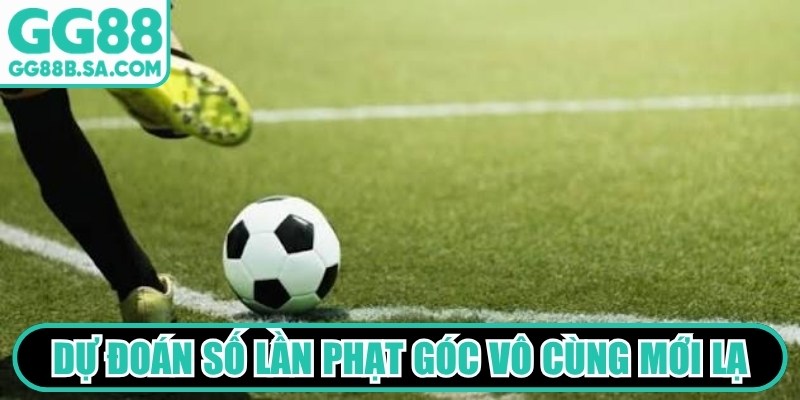 Dự đoán số lần phạt góc mang lại cảm giác vô cùng mới lạ, thú vị