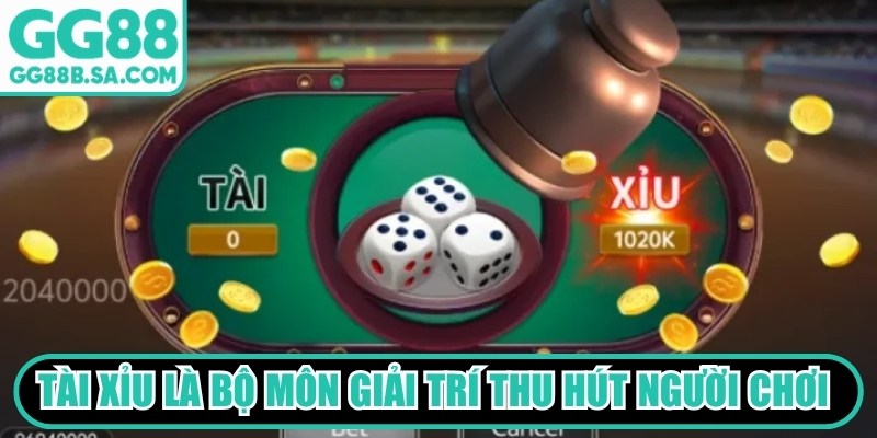 Tài xỉu là bộ môn giải trí thu hút đông đảo người chơi nhất hiện nay