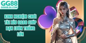 Kinh Nghiệm Chơi Tài Xỉu GG88 Giúp Bạn Luôn Thắng Lớn