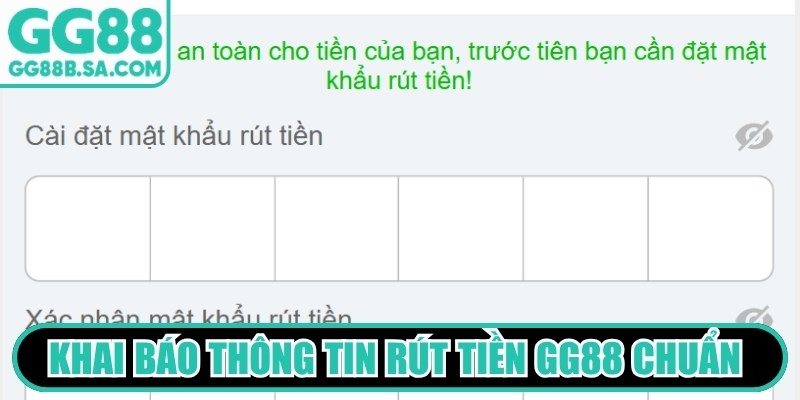 Khai báo thông tin rút tiền GG88 chuẩn đúng theo quy định