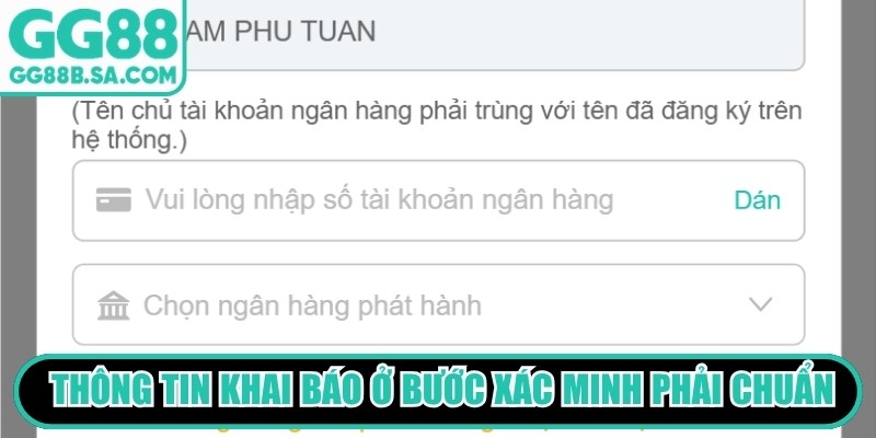 Toàn bộ thông tin bạn khai báo ở bước xác minh rút phải chuẩn