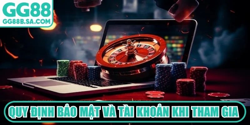 Quy định bảo mật và tài khoản khi tham gia nhà cái GG88