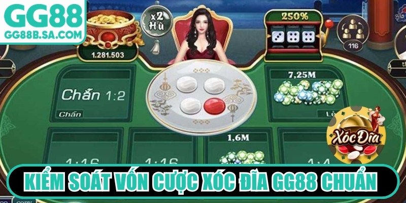Kiểm soát vốn cược Xóc Đĩa GG88 chuẩn được đánh giá quan trọng